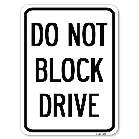 Signmission Do Not Block Drive Heavy-Gauge Aluminum Rust Proof Parking Sign, 18" x 24", A-1824-24183 A-1824-24183